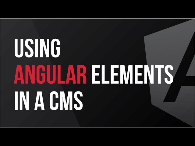 Using Angular Elements in a CMS