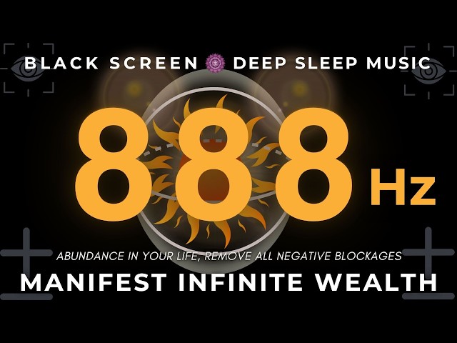 888 Hz Manifest Infinite Wealth & Abundance in Your Life, Remove All Negative Blockages