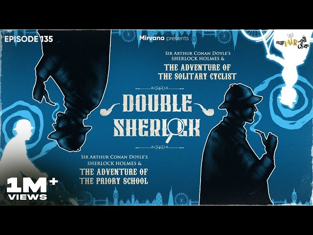 Double Sherlock | The Adventure of The Solitary Cyclist & The Adventure of The Priory School | EP135