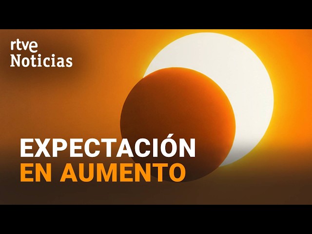 2026 ECLIPSE | Spain prepares to experience a unique atmospheric phenomenon | RTVE News