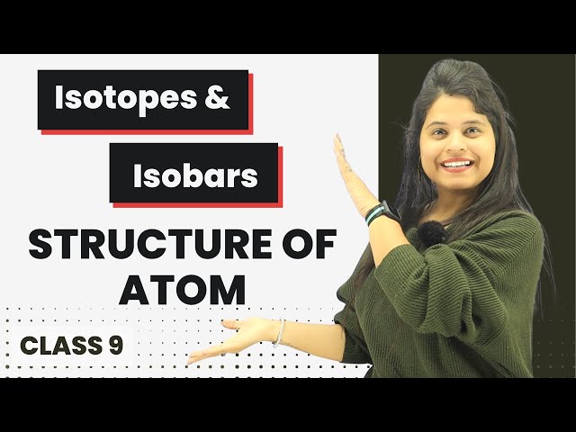 Isotopes & Isobars | Chapter 4 | Structure Of Atom | Class 9 Science