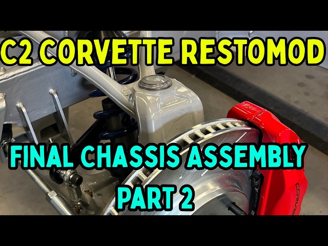C2 Corvette Restomod Final Chassis Assembly Part 2