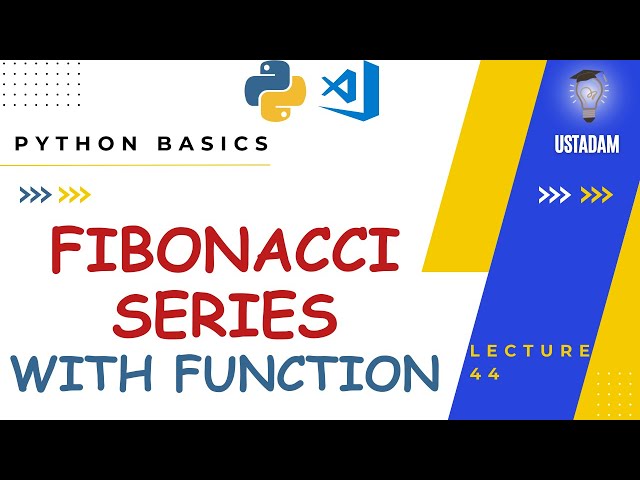 44 - Fibonacci Series (Working Example with Function)