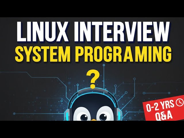 🐧 Linux System Programming & OS Interview Questions (0-2 Yrs Exp)