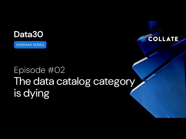 Data30: Episode #02 - The data catalog category is dying