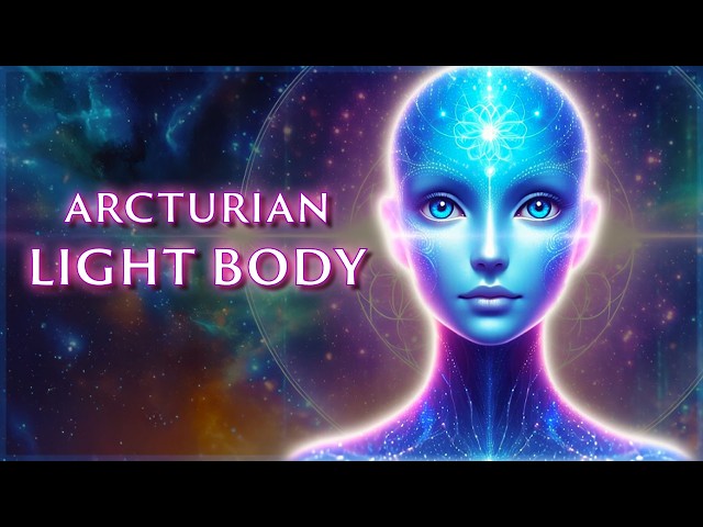 Arcturian Light Codes | Activate Your Light Body & Original Blueprint (963Hz)