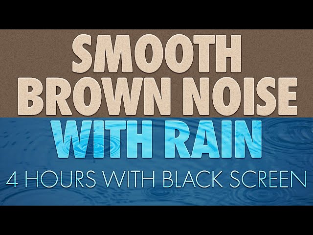 Smooth Brown Noise Rain Mix | Relaxing Rain + Noise Blocking Brown = Perfect Sleep Sound [4 HRS]