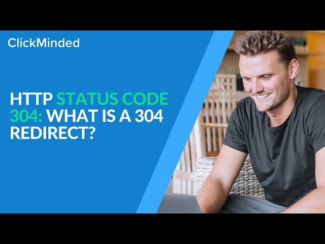HTTP Status Code 304: What Is a 304 Redirect?