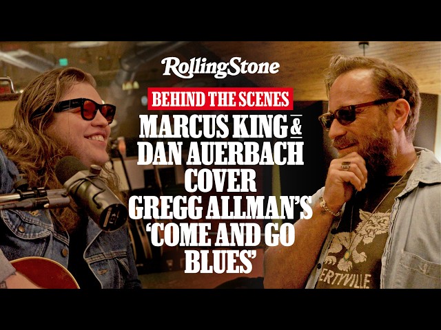 Marcus King & Dan Auerbach: Come and Go Blues (Cover) | Behind the Scenes with Rolling Stone