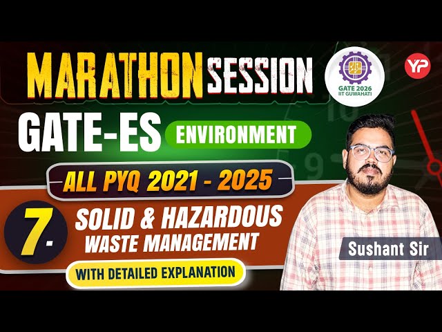 Marathon session, All PYQ GATE ES (7. 7. Solid and Hazardous Waste Management) explanation