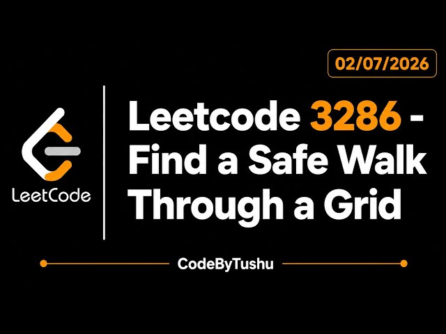 LeetCode 3286 | Find a Safe Walk Through a Grid | Java  | Dijkstra + Priority Queue | CodeByTushu