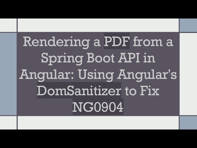 Rendering a PDF from a Spring Boot API in Angular: Using Angular's DomSanitizer to Fix NG0904
