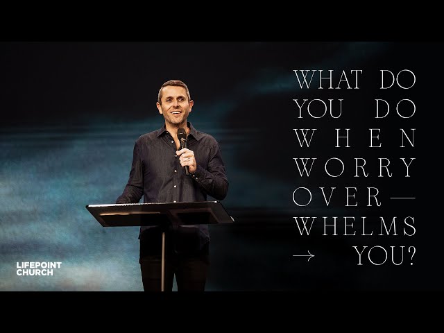 What Do You Do When Worry Overwhelms You? | Pastor Daniel Floyd