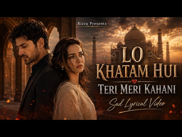 Lo Khatam Hui Teri Meri Kahani 💔 | Official Lyrical Video | Heart Broken Sad Song