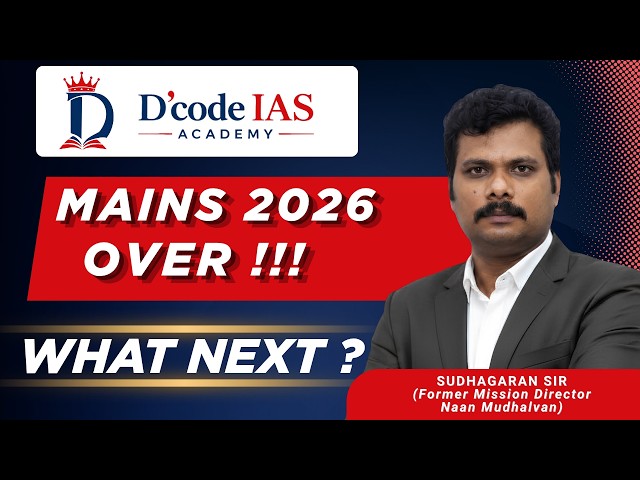 Mains 2026 Over!!! What Next?!!! | By Sudhagaran Sir | D'code IAS Academy