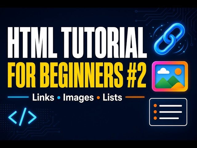 HTML Tutorial for Beginners #2: Links, Images & Lists