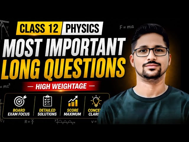 Class 12 Physics most important Long Questions for board exam |important Long Questions intermediate