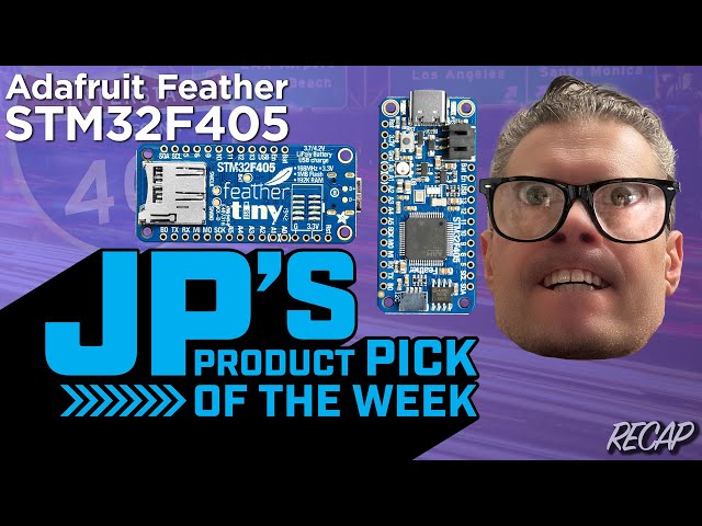 JP’s Product Pick of the Week 11/25/25 RECAP  Feather STM32F405