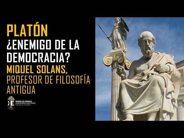 PLATÓN: ¿ENEMIGO DE LA DEMOCRACIA? Pensamiento político del gran filosofo ateniense. MIQUEL SOLANS