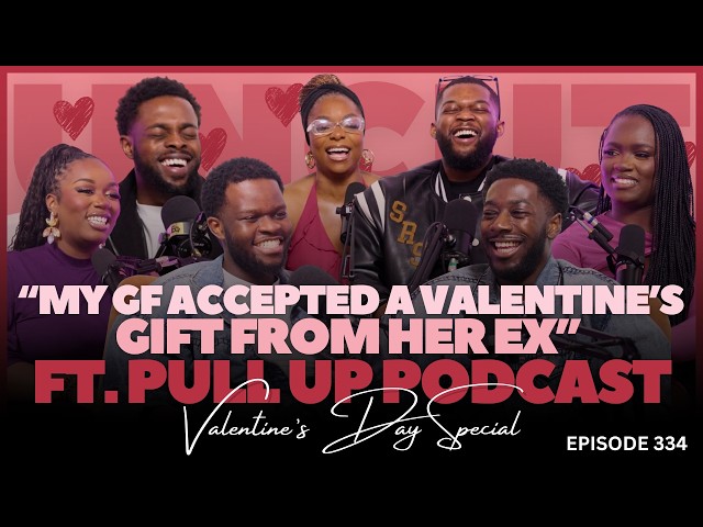 "My GF Accepted a Valentine's Gift From Her Ex" ft. Pull Up Podcast | EP.334 |  The Uncut Podcast