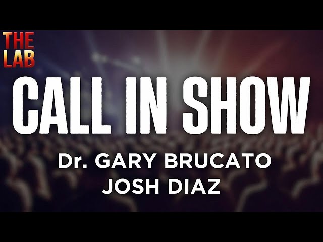 Call In Show W/ Dr. Gary Brucato And Josh Diaz