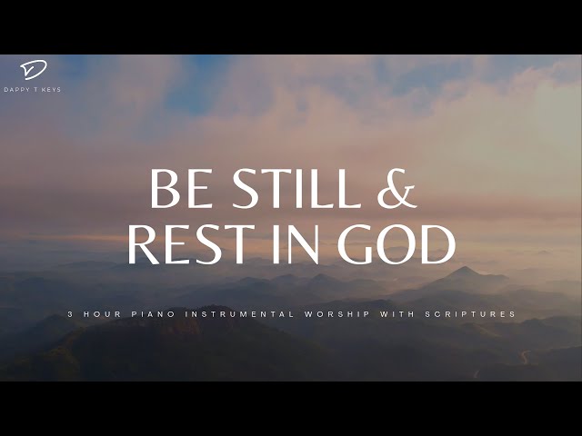 Be Still & Rest: 3 Hour Christian Piano Music With Scriptures and Nature Scene