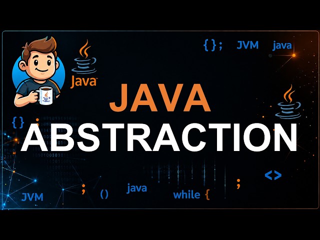 76 - Introduction to Abstraction in Java | Why Abstraction is Important?