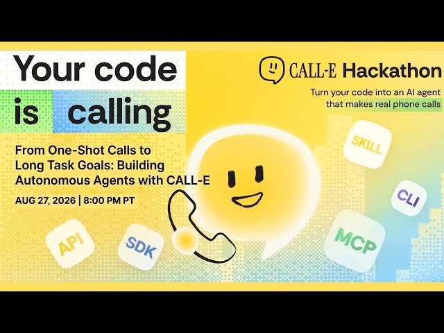 From One-Shot Calls to Long Task Goals: Building Autonomous Agents w/ CALL-E | Devpost Build Session