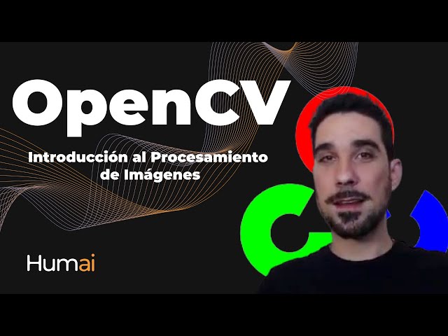 Introducción a Procesamiento de Imágenes con OpenCV | Computer Vision | Clase 1