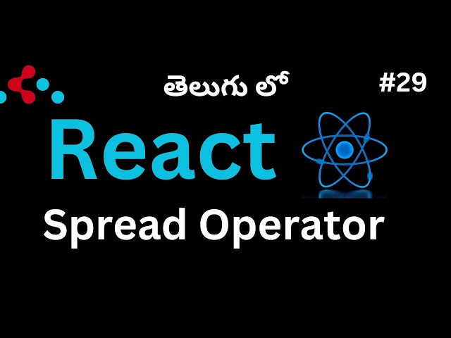 #29. Learn how to use Spread Operator in React (Telugu)