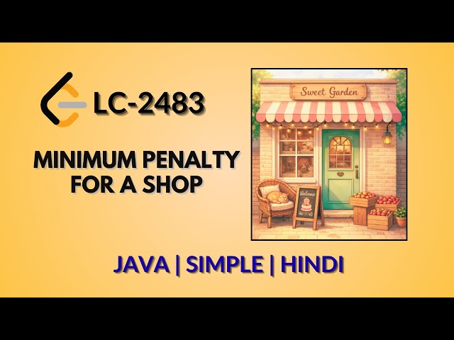 Minimum Penalty for a Shop | Leetcode 2483 | Java Hindi