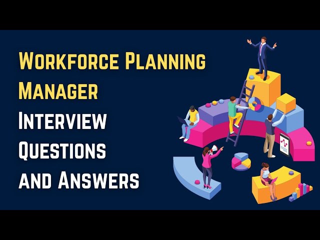 Workforce Planning Manager Interview Questions and Answers