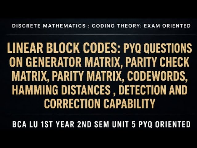 Discrete Mathematics unit 5 Coding Theory PYQ Questions 2026 🔥 | Linear Block Codes