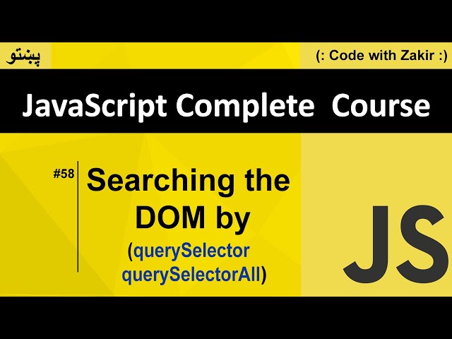 Searching the DOM By querySelector, querySelectorAll #58 Js Tutorial in Pashto