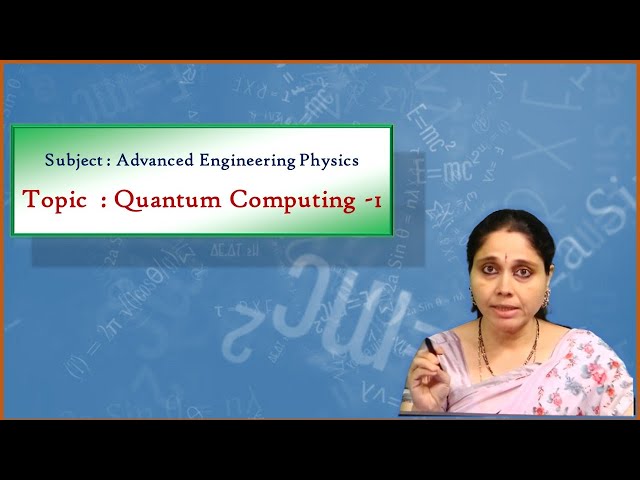 LEC13 |Advanced Engineering  Physics | Quantum Computing -1 by Dr. S. Deepthi