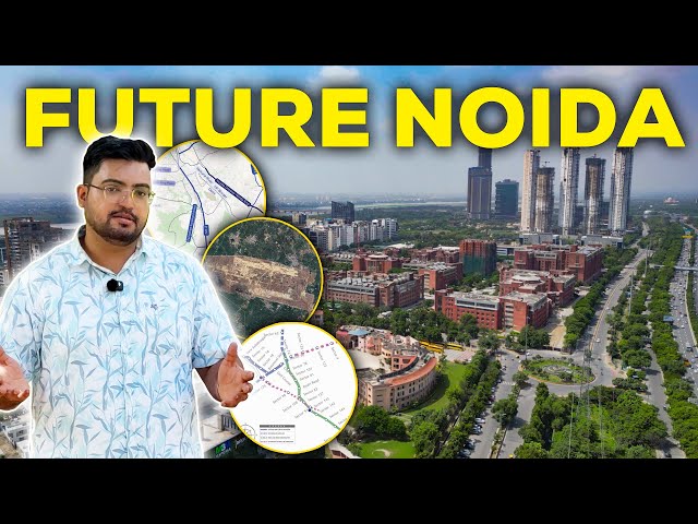 Noida 2030: India’s Next Big City Is Already Taking Shape !