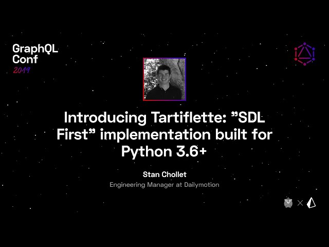Introducing Tartiflette: SDL First Implementation Built for Python 3.6+ — Stan Chollet @GraphQL Conf