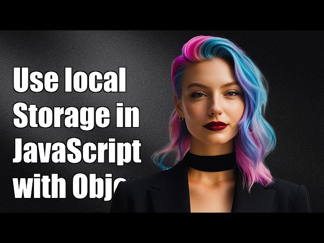 How to Use localStorage with Objects in JavaScript: A Complete Guide
