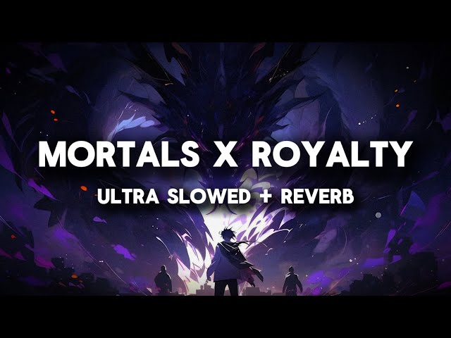 👑 𝖬𝗈𝗋𝗍𝖺𝗅𝗌 𝗑 𝖱𝗈𝗒𝖺𝗅𝗍𝗒 (𝖴𝗅𝗍𝗋𝖺 𝖲𝗅𝗈𝗐𝖾𝖽 + 𝖱𝖾𝗏𝖾𝗋𝖻)