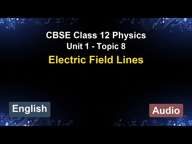 Unit 1 – Electric Field Lines | CBSE 12th Physics (English) | The 5-Minute Teacher
