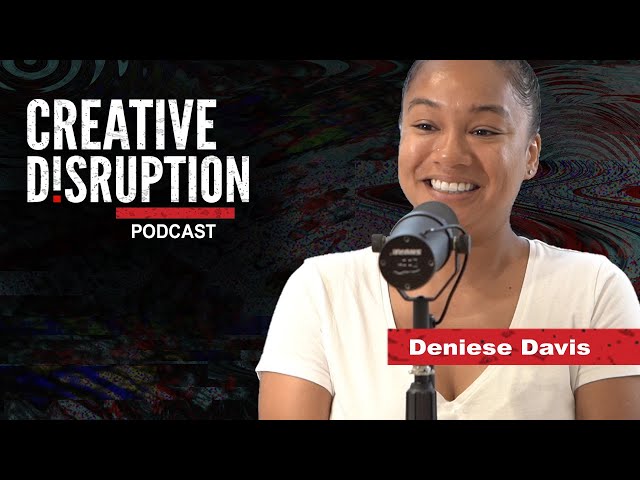 Deniese Davis Color Creative COO - Creative Disruption Podcast