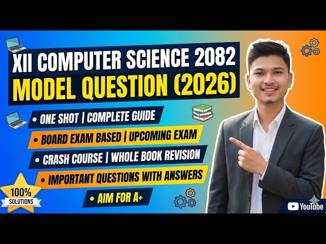 NEB Class 12 Computer Science 2082 (2026) Model Question Solution | Complete Guide | Answers 