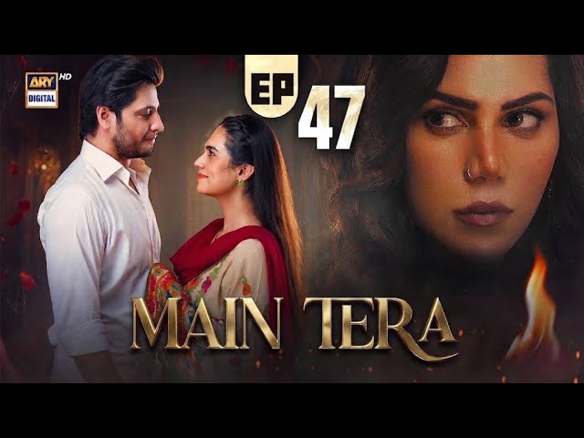 Main Tera Episode 47 | 25 SEP 2026 | Ghana Ali | Yusra Irfan | Arez Ahmed | ARY Digital