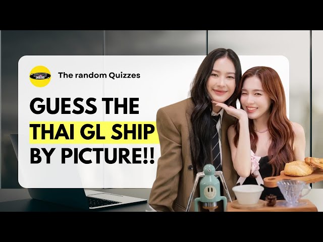 Guess the Thai GL Ship by Picture 💕 | GL Quiz Challenge 2025