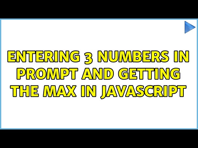 Entering 3 Numbers in Prompt and Getting the Max in JavaScript (4 Solutions!!)