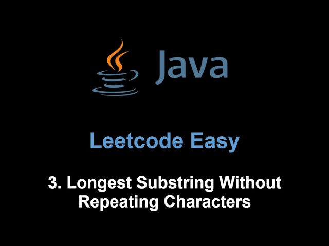 Leetcode 3. Longest Substring Without Repeating Characters (Java)