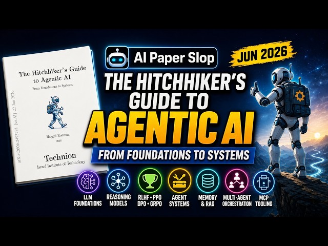 The Hitchhiker's Guide to Agentic AI: From Foundations to Systems (Jun 2026)