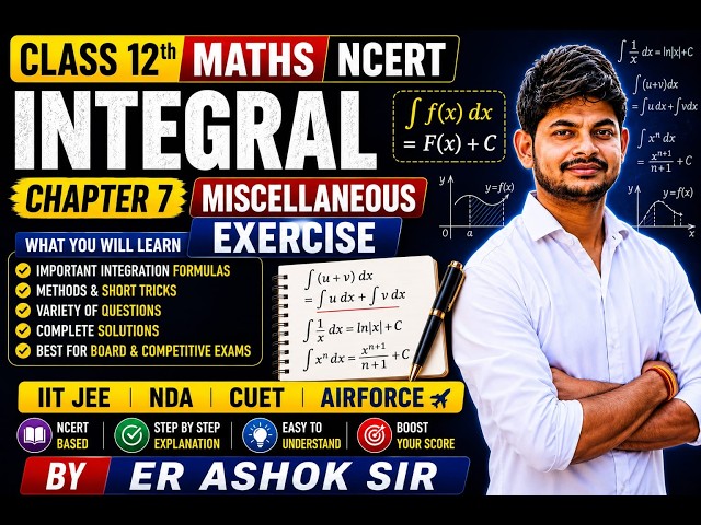 Class 12th Maths | Chapter 7: Integrals | Miscellaneous Exercise (Part 3) | NCERT| By Er Ashok Sir
