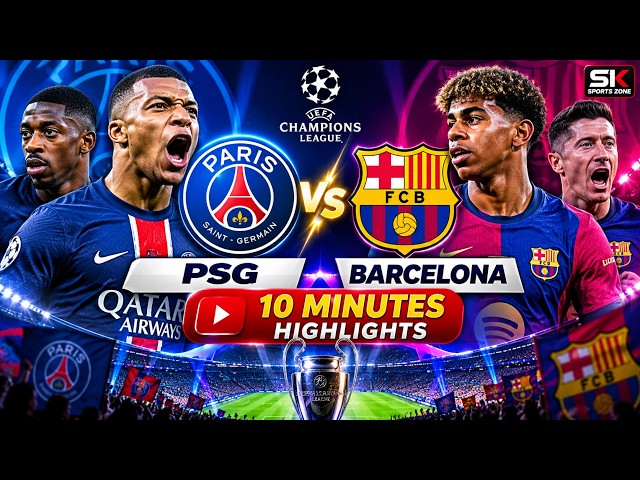 PSG vs Barcelona | Full Match Simulation | 10 Minutes Highlights | SK Sports Zone