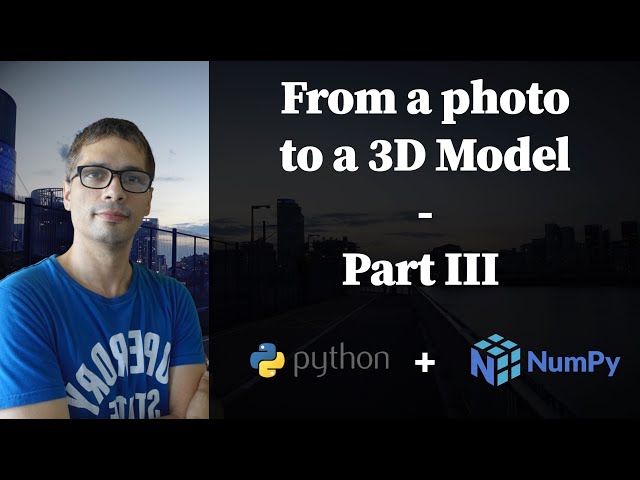 Transforming a Photo into a 3D model using Numpy-stl and Python - Part III